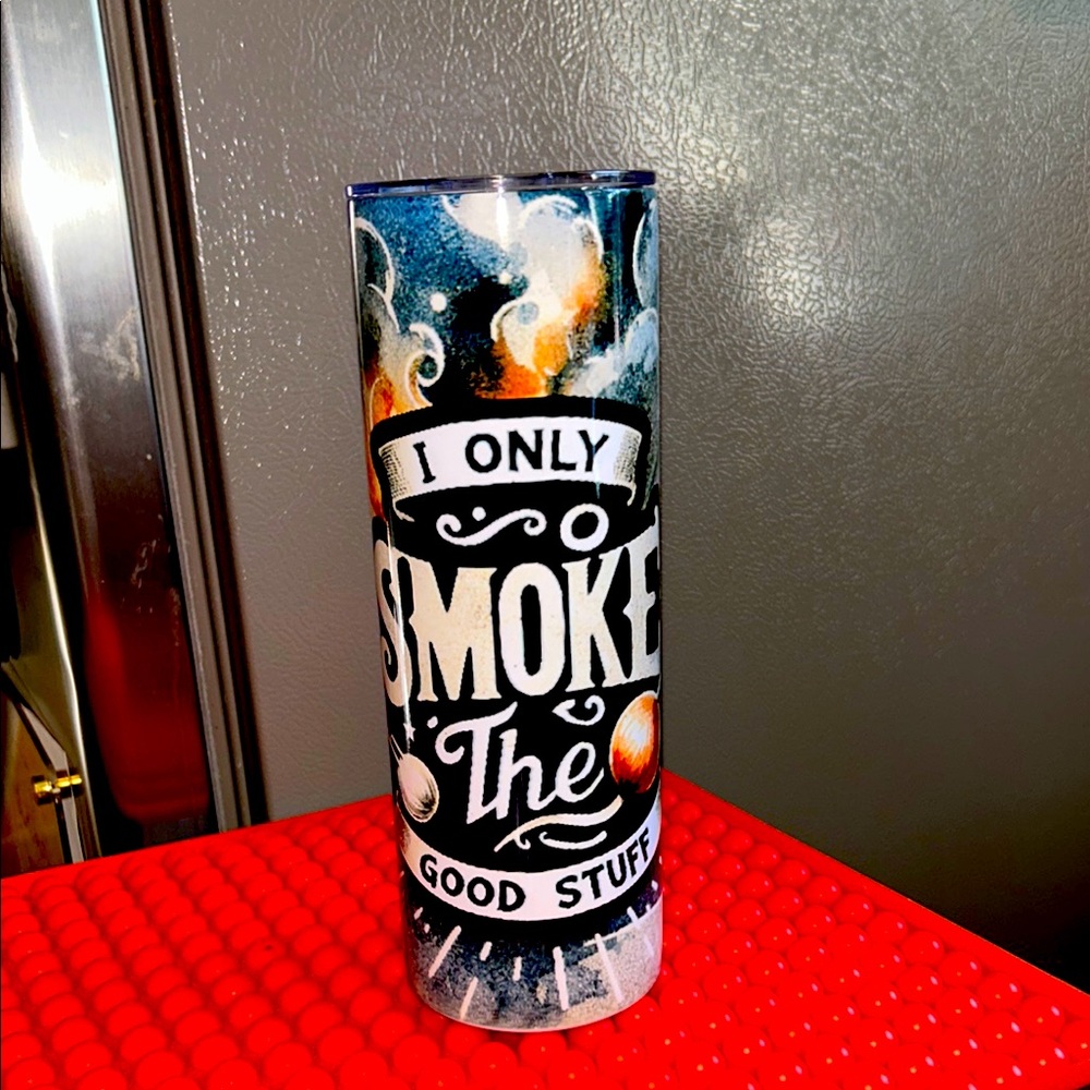 I only SMOKE the GOOD STUFF,GRILLING 20 OZ Stainless steel tumbler NWT
